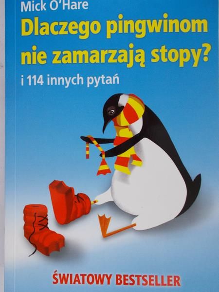 O'Hare Mick - Dlaczego pingwinom nie zamarzają stopy?