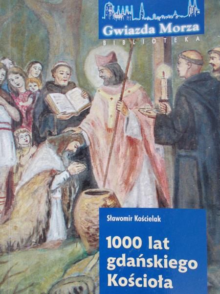 Kościelak Sławomir  - 1000 lat gdańskiego Kościoła