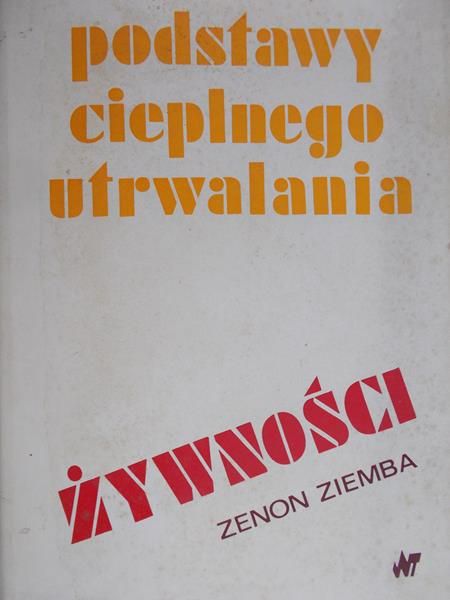 Ziemba Zenon  -  Podstawy cieplnego utrwalania żywności