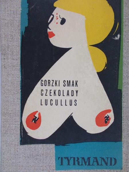 Tyrmand Leopold - Gorzki smak czekolady Lucullus