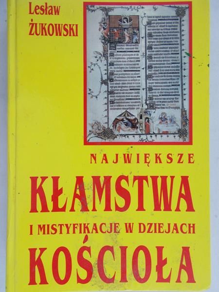Żukowski Lesław - Największe kłamstwa i mistyfikacje w dziejach Kościoła