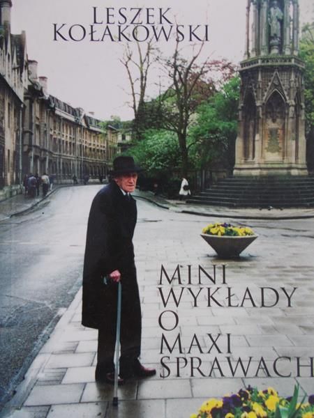 Kołakowski Leszek  - Mini wykłady o maxi sprawach
