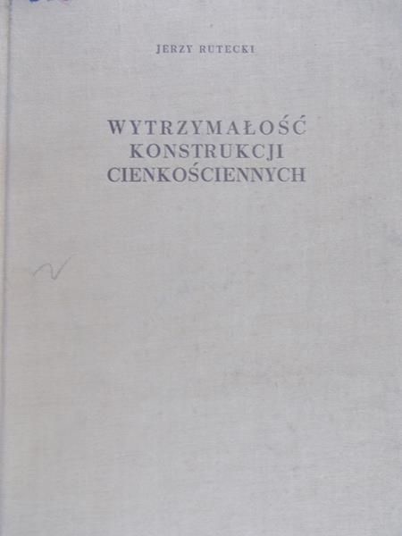 Rutecki Jerzy  - Wytrzymałość konstrukcji cienkościennych