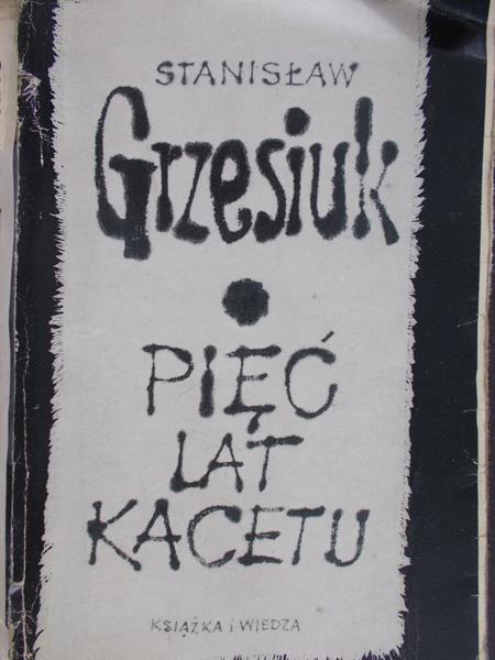Grzesiuk Stanisław - Pięć lat kacetu