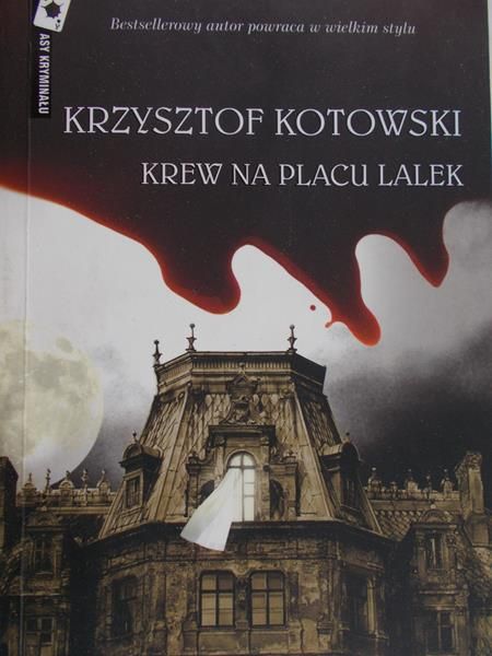 Kotowski Krzysztof - Krew na placu lalek