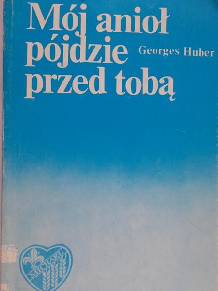 Huber Georges - Mój anioł pójdzie przed tobą
