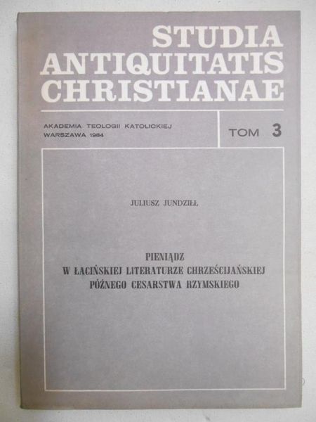 Jundziłł Juliusz - Studia antiquitatis christianae. Tom III