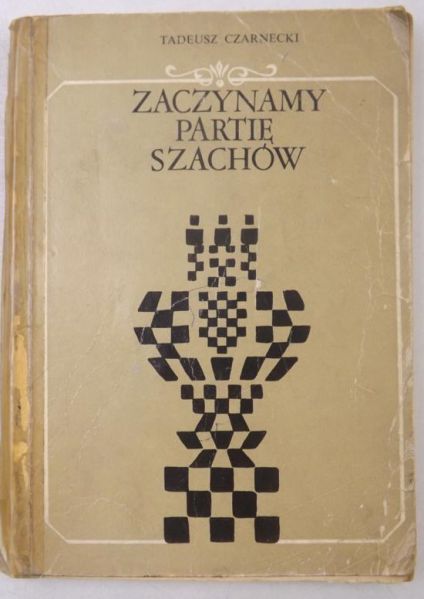Czarnecki Tadeusz - Zaczynamy partię szachów