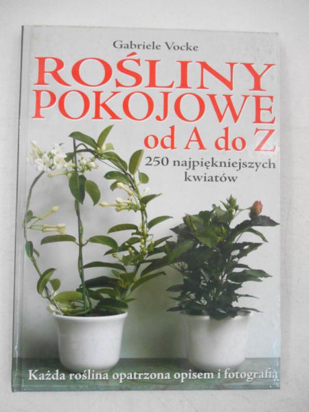 Vocke Gabriele - Rośliny pokojowe od A do Z