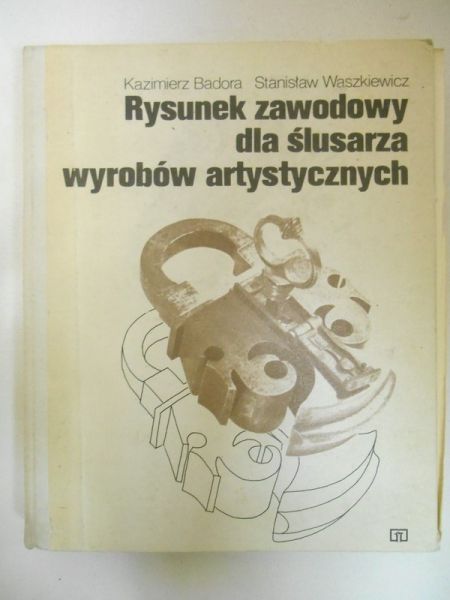 Badora Kazimierz - Rysunek zawodowy dla ślusarza wyrobów artystycznych