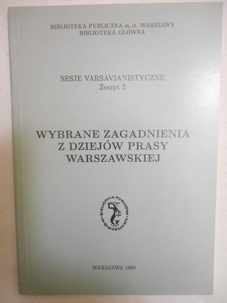 Zawadzki Konrad (red.) - Wybrane zagadnienia z dziejów prasy warszawskiej