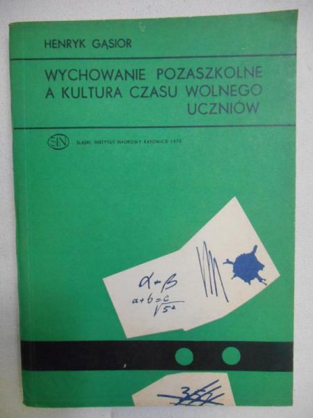 Gąsior Henryk - Wychowanie pozaszkolne a kultura czasu wolnego