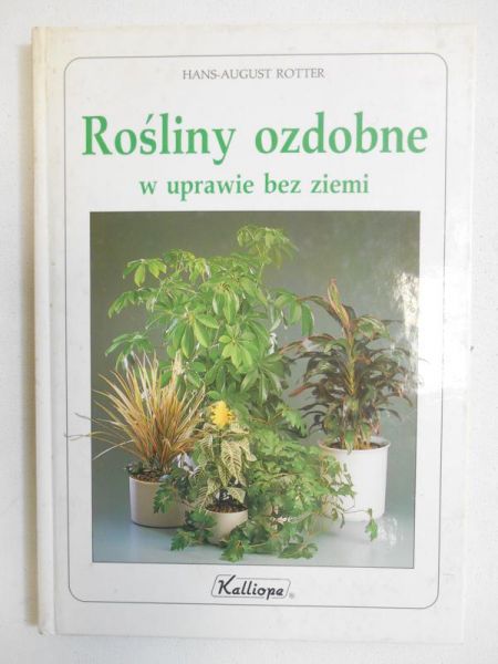 Rotter Hans-August - Rośliny ozdobne w uprawie bez ziemi