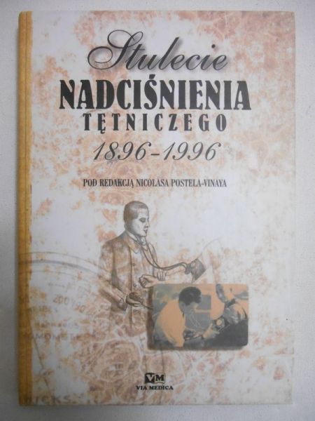 Postela-Vinaya Nicolas (red.) Stulecie nadciśnienia tętniczego 1896-1996