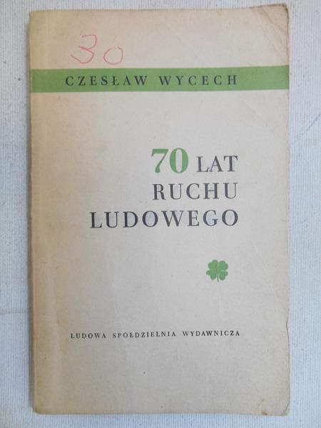 Wycech Czesław - 70 lat ruchu ludowego