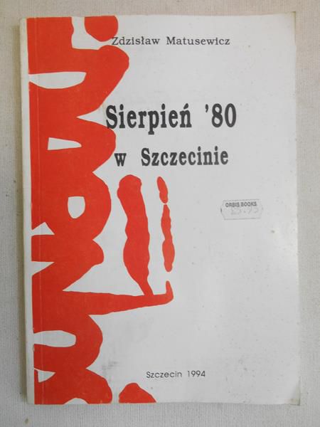 Matusiewicz Zdzisław - Sierpień'80 w Szczecinie