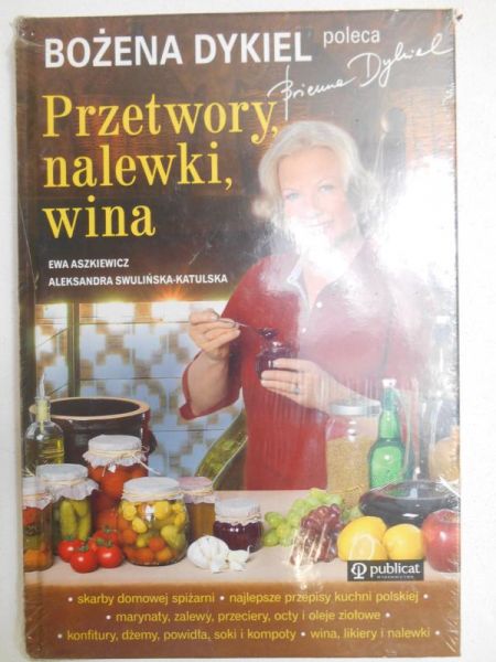 Dykiel Bożena - Przetwory, nalewki, wina