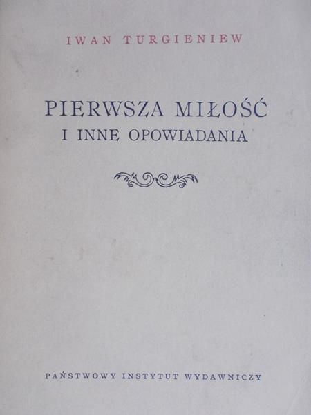 Turgieniew Iwan - Pierwsza miłość i inne opowiadania