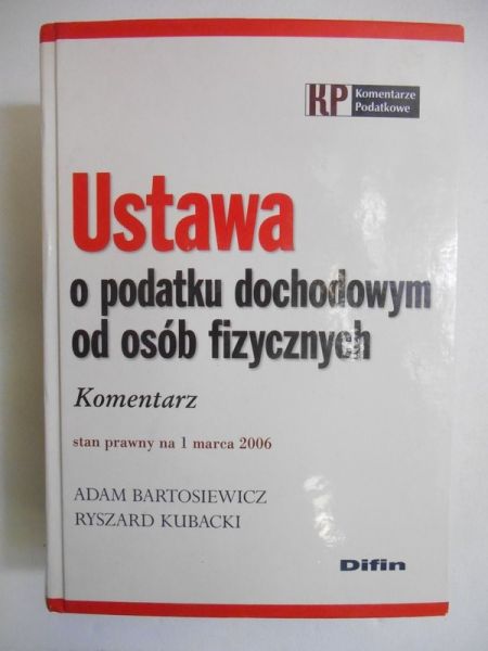 Bartosiewicz Adam - Ustawa o podatku dochodowym od osób fizycznych. Komentarz, 2006 r.
