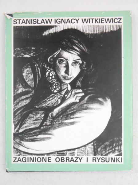 Witkiewicz Stanisław Ignacy - Zaginione obrazy i rysunki