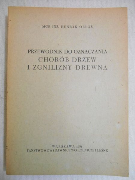 Orłoś Henryk  -  Przewodnik do oznaczania chorób drzew i zgnilizny drewna
