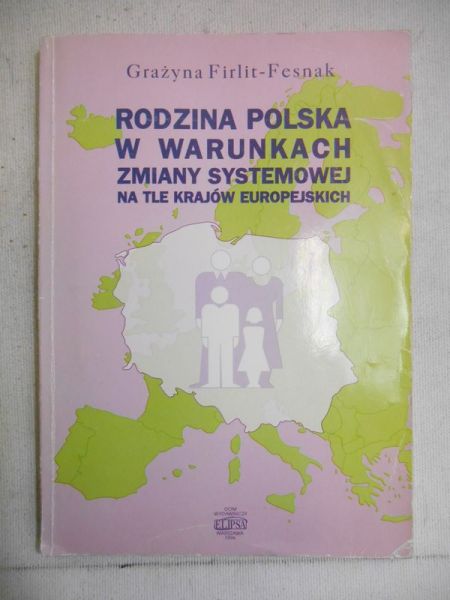 Firlit-Fesnak Grażyna - Rodzina polska w warunkach zmiany systemowej na tle innych krajów