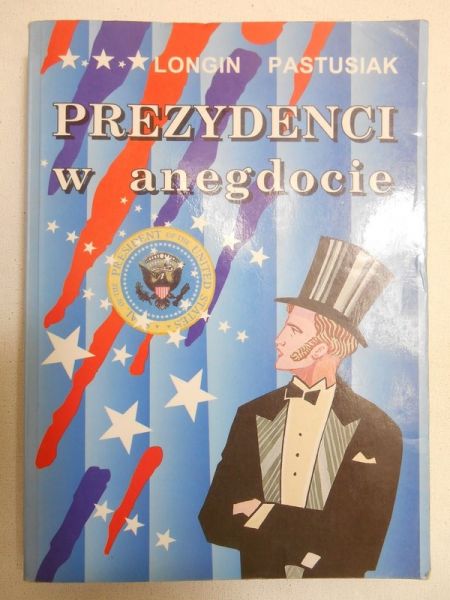 Pastusiak Longin - Prezydenci w anegdocie