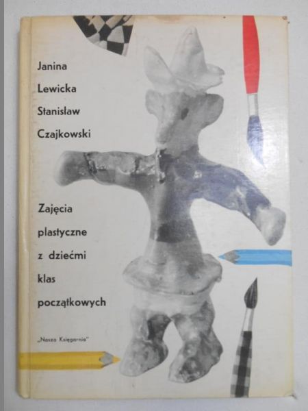 Lewicka Janina - Zajęcia plastyczne z dziećmi klas początkowych
