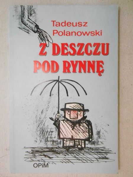 Tadeusz Polanowski - Z deszczu pod rynnę