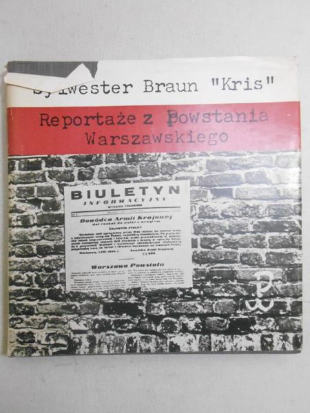 Braun Sylwester - Reportaże z Powstania Warszawskiego