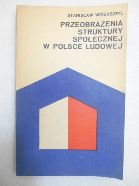 Widerszpil Stanisław - Przeobrażenia struktury społecznej w Polsce Ludowej