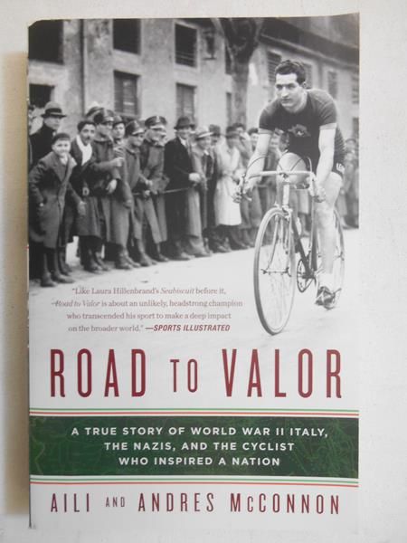 McConnon Aili - Road to Valor. A True Story of WWII Italy, the Nazis, and the Cyclist Who Inspired a Nation