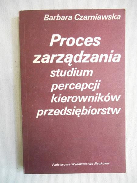 Proces zarządzania: studium percepcji kierowników przedsiębiorstw