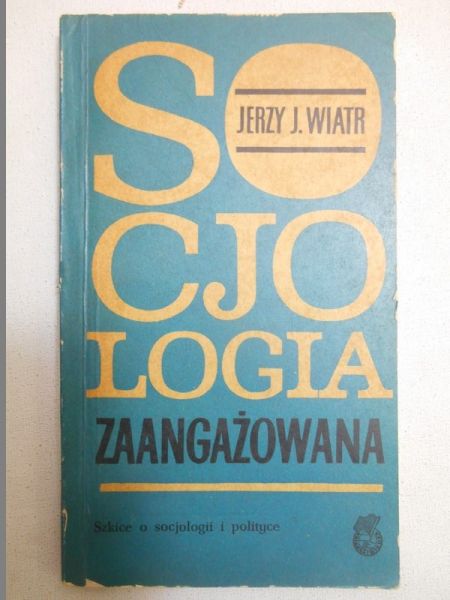 Wiatr Jerzy J. -  Socjologia zaangażowana