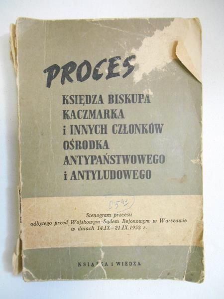 Siemianowski Jan (red.) - Proces księdza biskupa Kaczmarka i innych członków ośrodka antypaństwowego i antyludowego