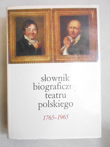 Raszewski Zbigniew (red.) - Słownik biograficzny teatru polskiego 1765 - 1965