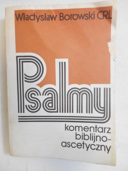 Borowski Władysław - Psalmy komentarz biblijno-ascetyczny