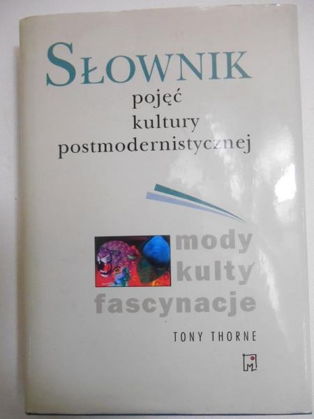 Thorne Tony - Słownik pojęć kultury postmodernistycznej