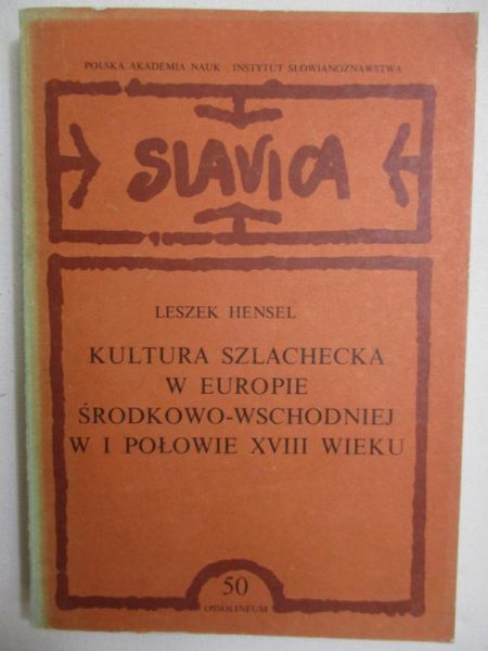 Hensel Leszek - Kultura szlachecka w Europie środkowo-wschodniej w I połowie XVIII wieku