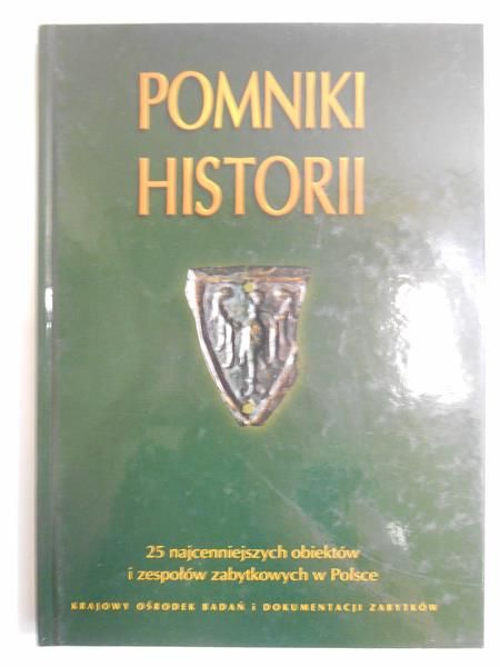 Pomniki historii. 25 najcenniejszych obiektów i zespołów zabytkowych w Polsce
