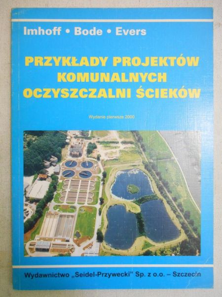Imhoff Klaus - Przykłady projektów komunalnych oczyszczalni ścieków