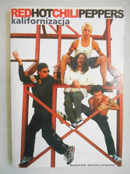 Koziczyński Bartek - Red Hot Chili Peppers. Kalifornizacja