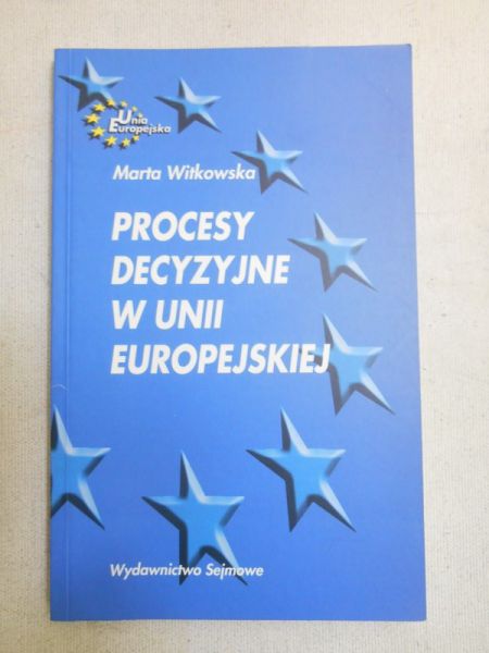 Witkowska Marta - Procesy decyzyjne w Unii Europejskiej