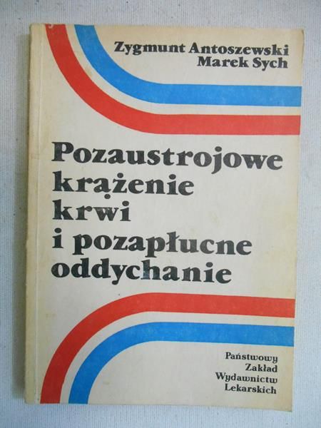 Antoszewski Zygmunt - Pozaustrojowe krążenie krwi i pozapłucne oddychanie