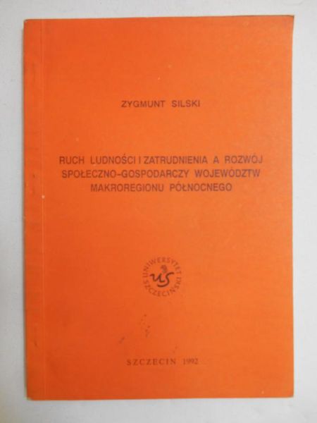Silski Zygmunt - Ruch ludności i zatrudnienia a rozwój społeczno-gospodarczy województw makroregionu północnego