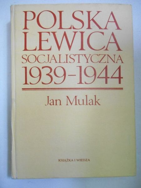 Mulak Jan - Polska lewica socjalistyczna 1939-1944