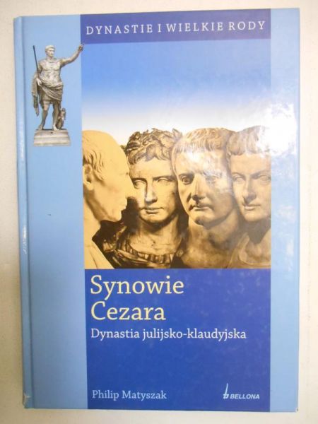 Matyszak Philip - Synowie Cezara. Dynastia julijsko-klaudyjska