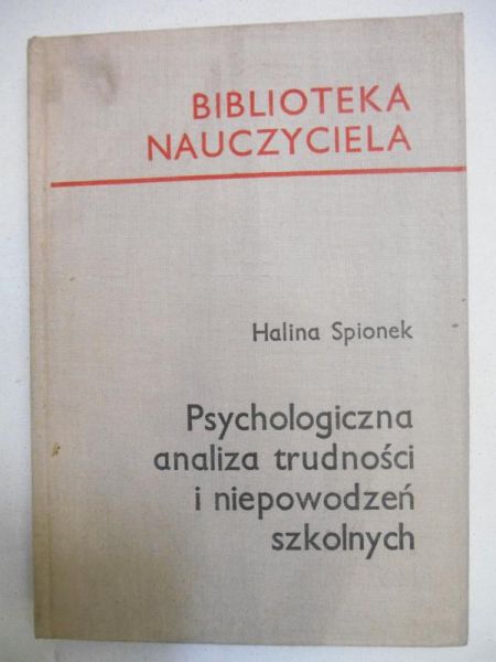 Spionek Halina - Psychologiczna analiza trudności i niepowodzeń szkolnych, BN