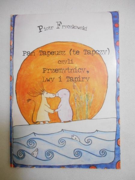 Fryczowski Piotr - Pan Tapeusz (te Tapczy) czyli Przemytnicy, Lwy i Tapiry