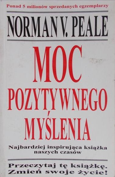 Peale Norman V. - Moc pozytywnego myślenia